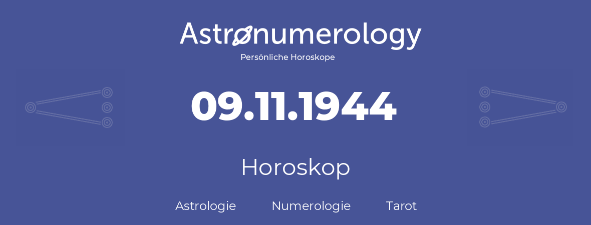 Horoskop für Geburtstag (geborener Tag): 09.11.1944 (der 9. November 1944)