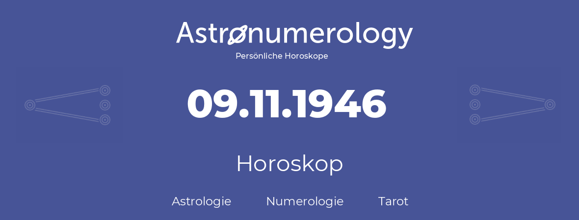 Horoskop für Geburtstag (geborener Tag): 09.11.1946 (der 9. November 1946)