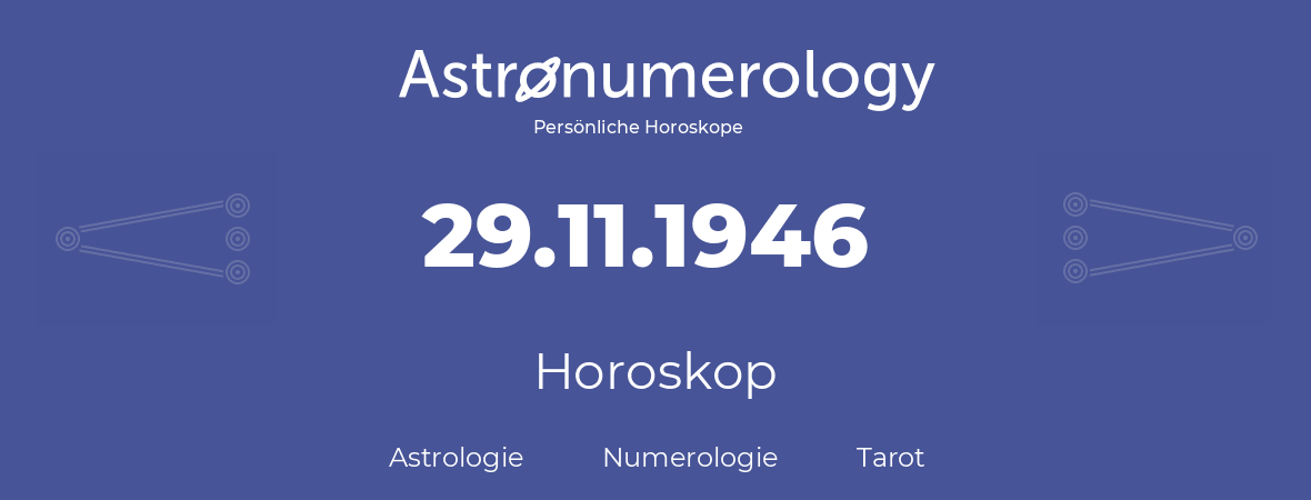 Horoskop für Geburtstag (geborener Tag): 29.11.1946 (der 29. November 1946)