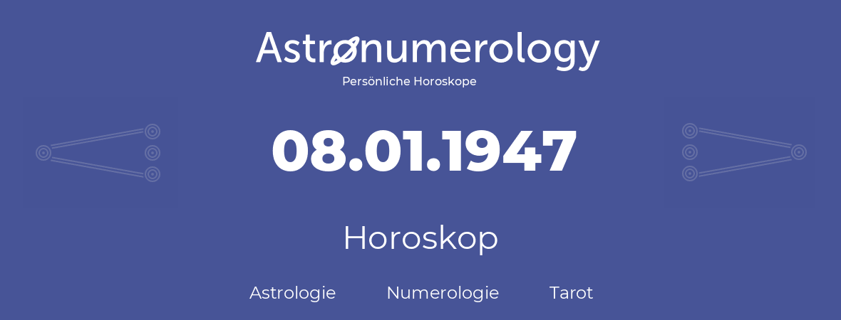 Horoskop für Geburtstag (geborener Tag): 08.01.1947 (der 8. Januar 1947)