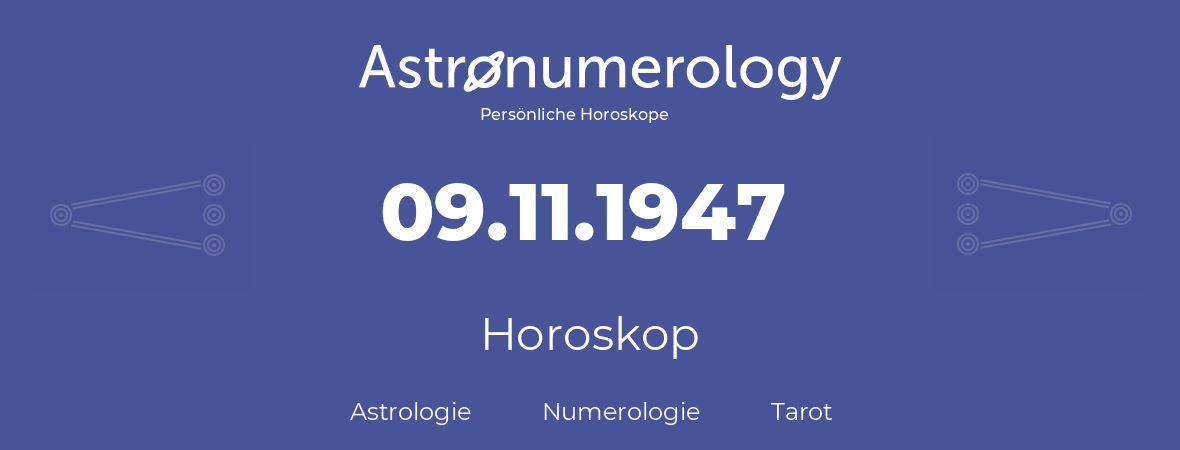 Horoskop für Geburtstag (geborener Tag): 09.11.1947 (der 09. November 1947)
