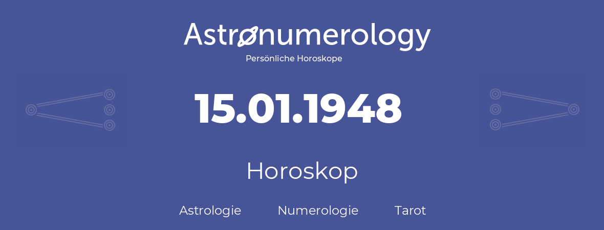 Horoskop für Geburtstag (geborener Tag): 15.01.1948 (der 15. Januar 1948)