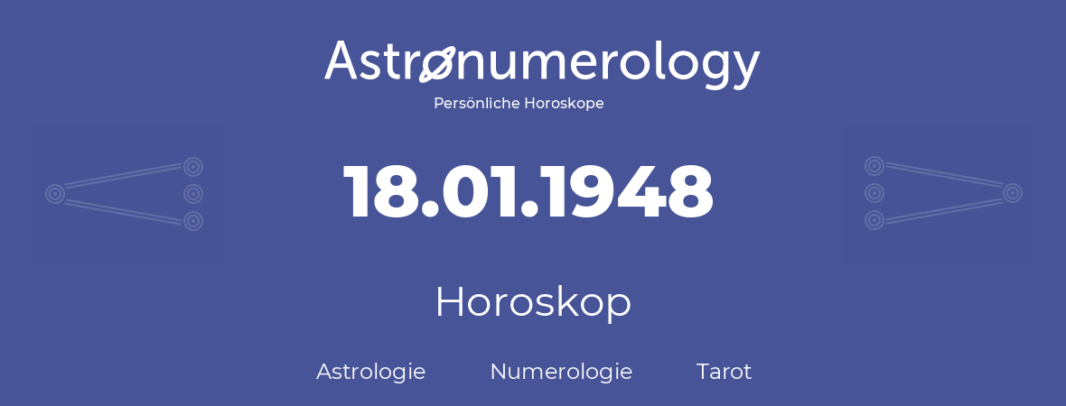Horoskop für Geburtstag (geborener Tag): 18.01.1948 (der 18. Januar 1948)