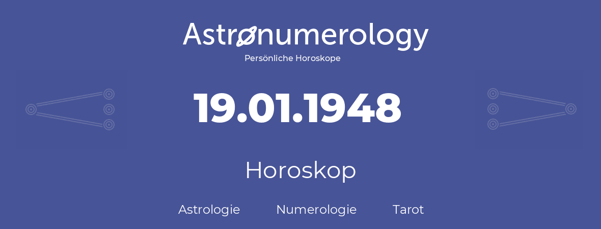 Horoskop für Geburtstag (geborener Tag): 19.01.1948 (der 19. Januar 1948)