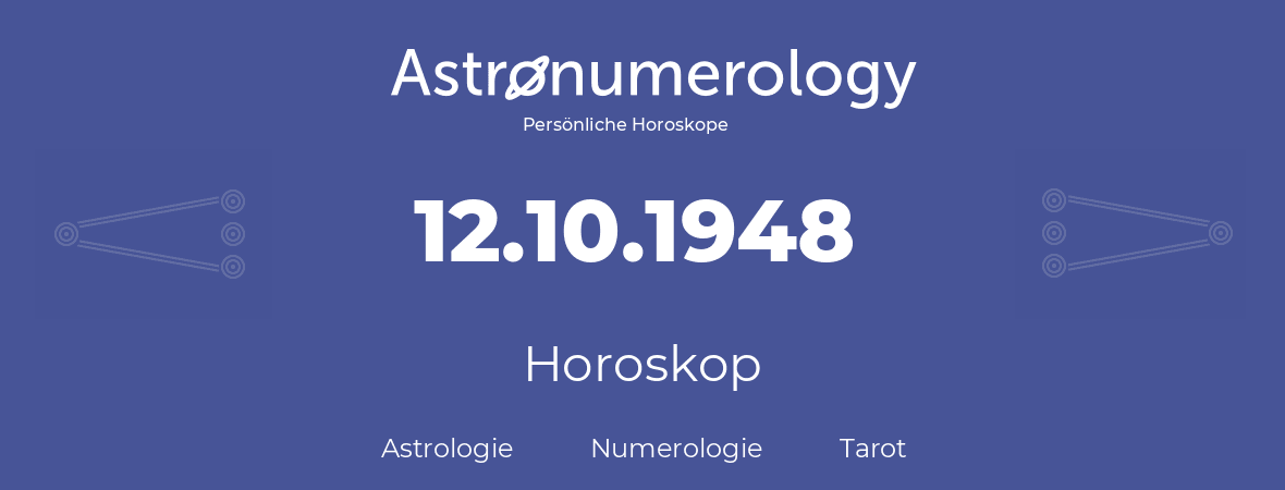 Horoskop für Geburtstag (geborener Tag): 12.10.1948 (der 12. Oktober 1948)