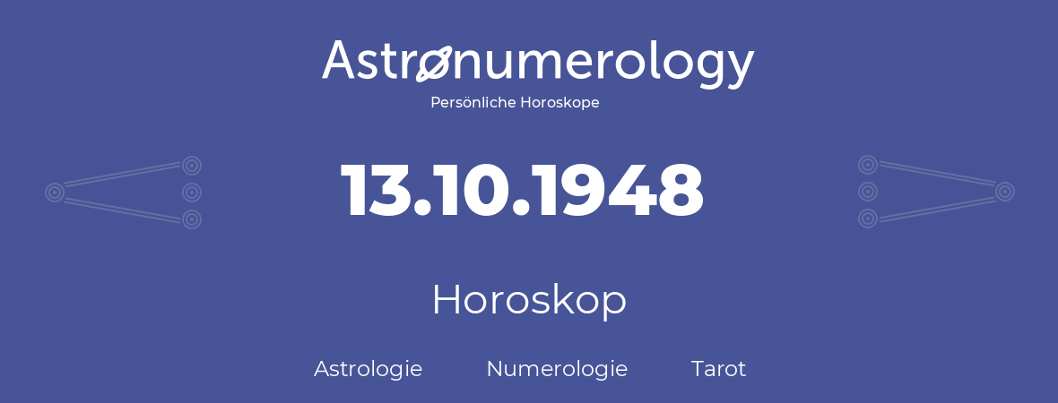 Horoskop für Geburtstag (geborener Tag): 13.10.1948 (der 13. Oktober 1948)