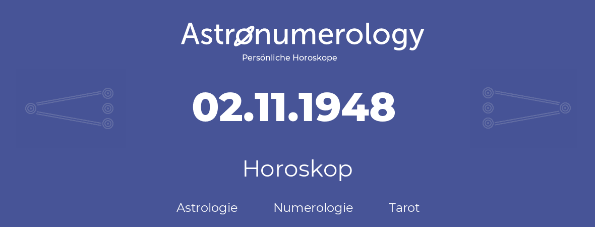 Horoskop für Geburtstag (geborener Tag): 02.11.1948 (der 02. November 1948)