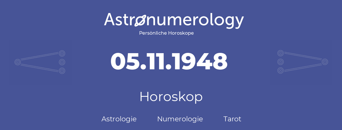 Horoskop für Geburtstag (geborener Tag): 05.11.1948 (der 05. November 1948)