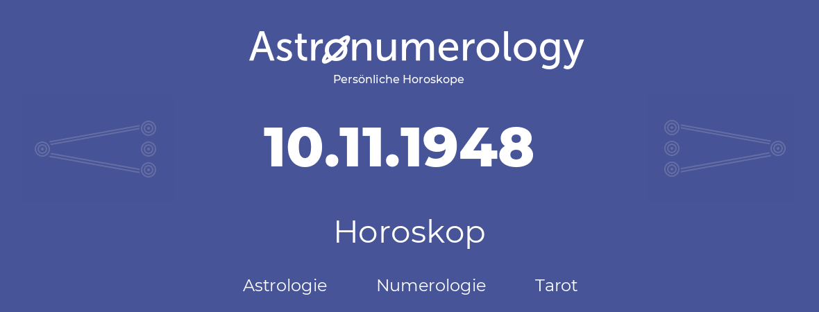 Horoskop für Geburtstag (geborener Tag): 10.11.1948 (der 10. November 1948)