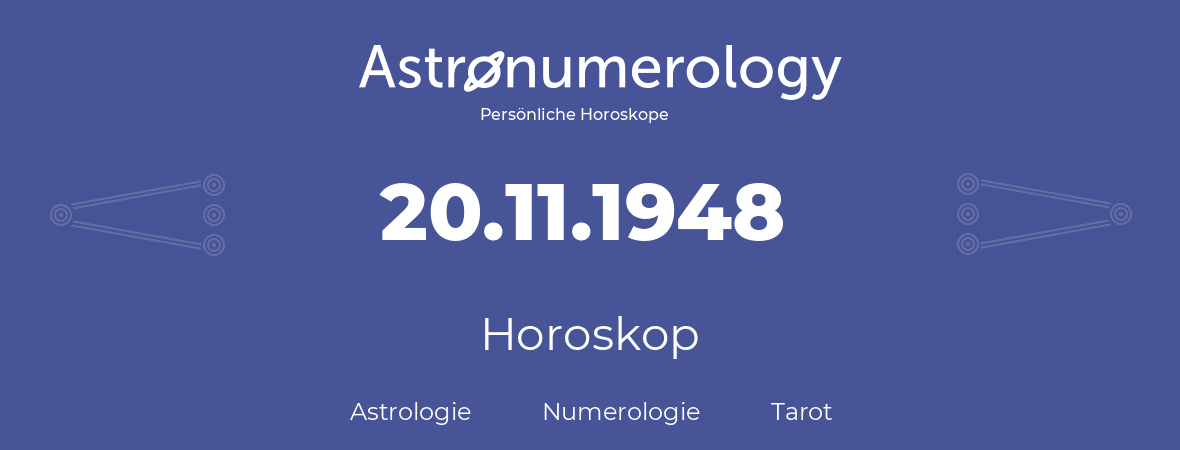Horoskop für Geburtstag (geborener Tag): 20.11.1948 (der 20. November 1948)