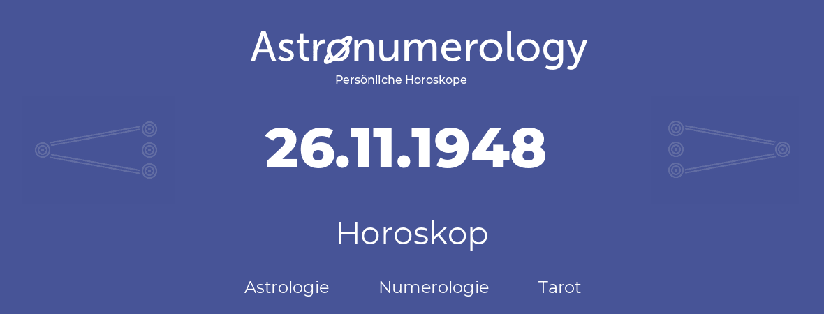 Horoskop für Geburtstag (geborener Tag): 26.11.1948 (der 26. November 1948)