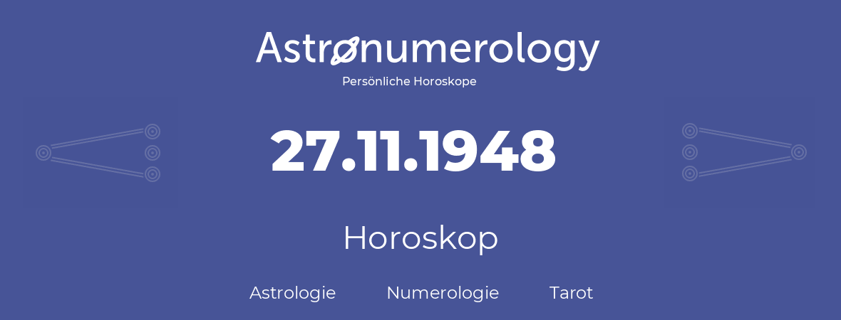 Horoskop für Geburtstag (geborener Tag): 27.11.1948 (der 27. November 1948)