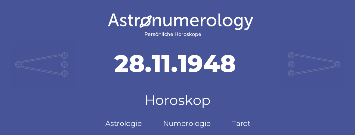Horoskop für Geburtstag (geborener Tag): 28.11.1948 (der 28. November 1948)