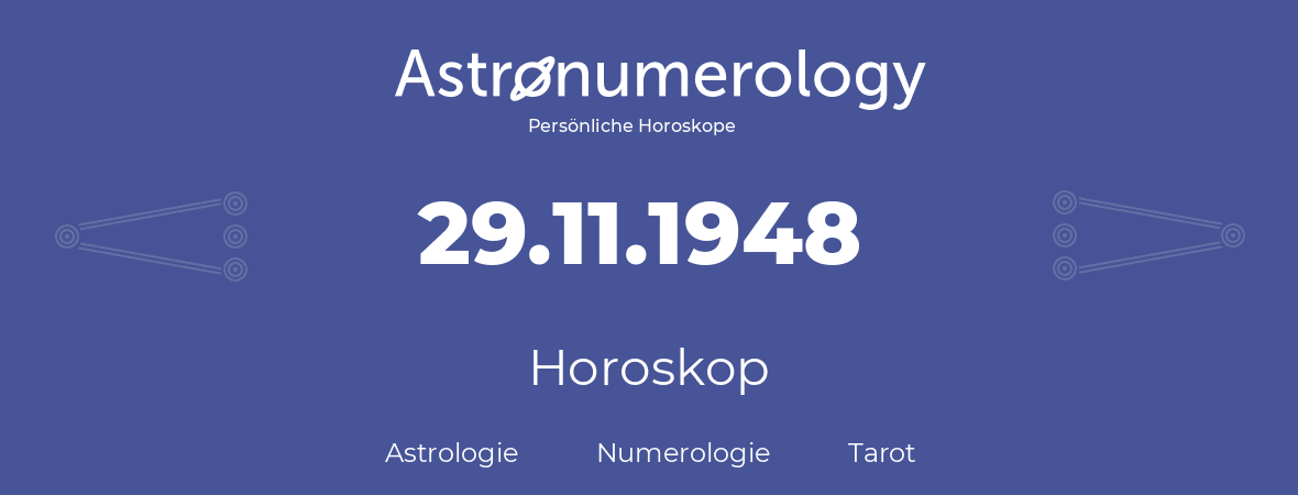 Horoskop für Geburtstag (geborener Tag): 29.11.1948 (der 29. November 1948)