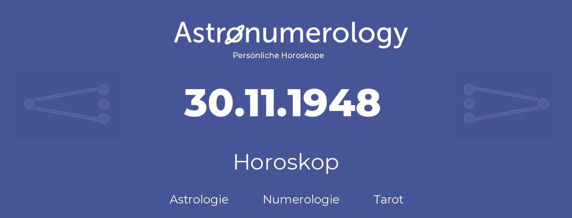 Horoskop für Geburtstag (geborener Tag): 30.11.1948 (der 30. November 1948)