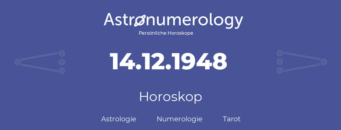 Horoskop für Geburtstag (geborener Tag): 14.12.1948 (der 14. Dezember 1948)