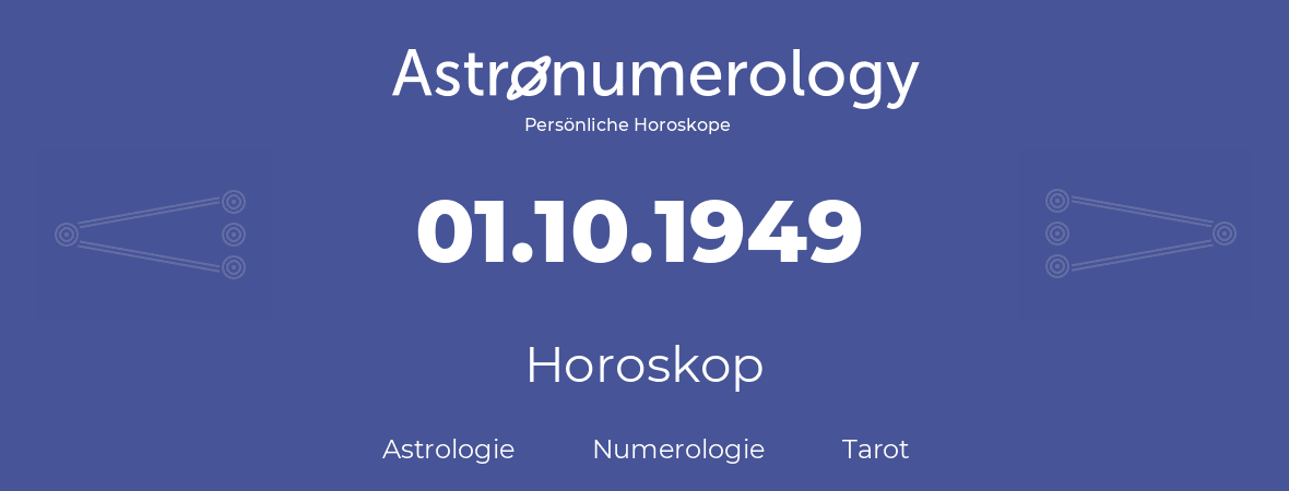 Horoskop für Geburtstag (geborener Tag): 01.10.1949 (der 1. Oktober 1949)