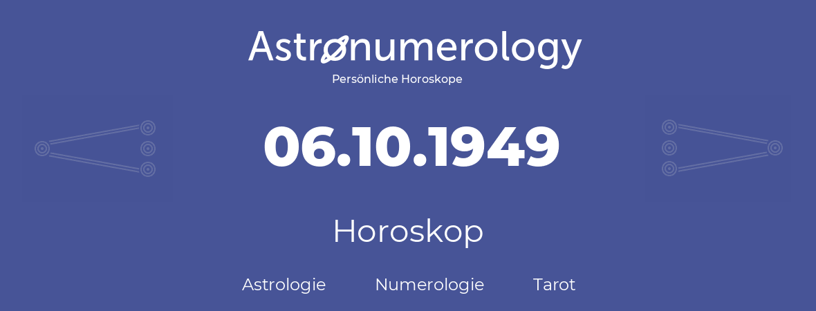 Horoskop für Geburtstag (geborener Tag): 06.10.1949 (der 6. Oktober 1949)