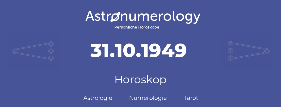 Horoskop für Geburtstag (geborener Tag): 31.10.1949 (der 31. Oktober 1949)