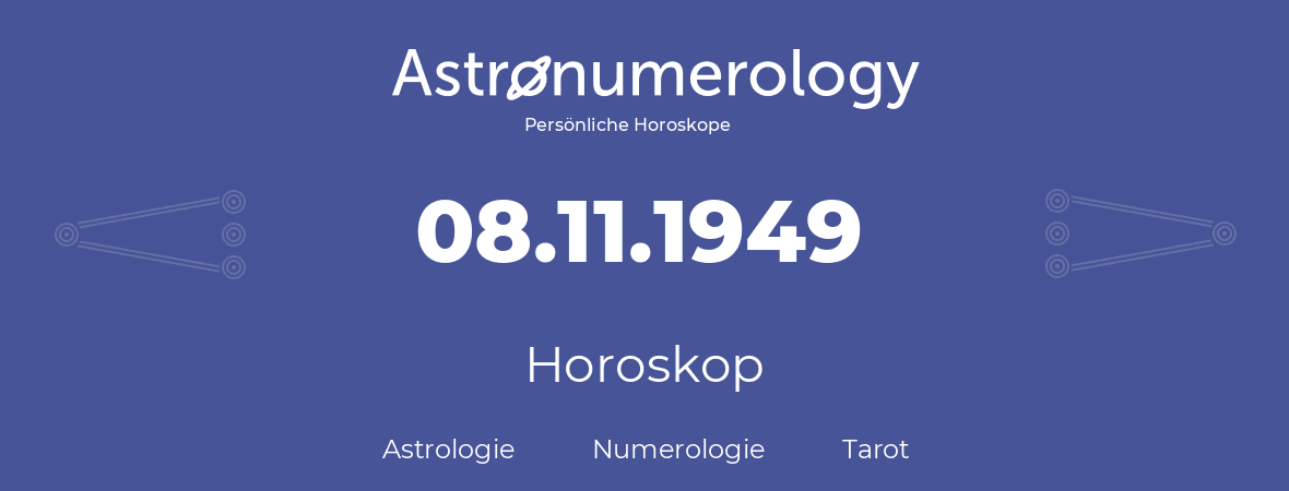 Horoskop für Geburtstag (geborener Tag): 08.11.1949 (der 8. November 1949)