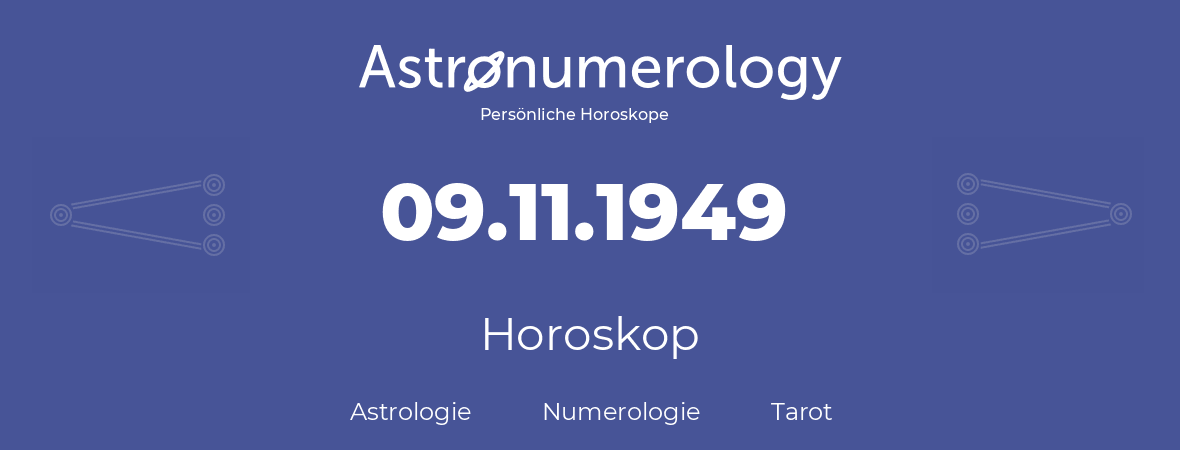Horoskop für Geburtstag (geborener Tag): 09.11.1949 (der 9. November 1949)