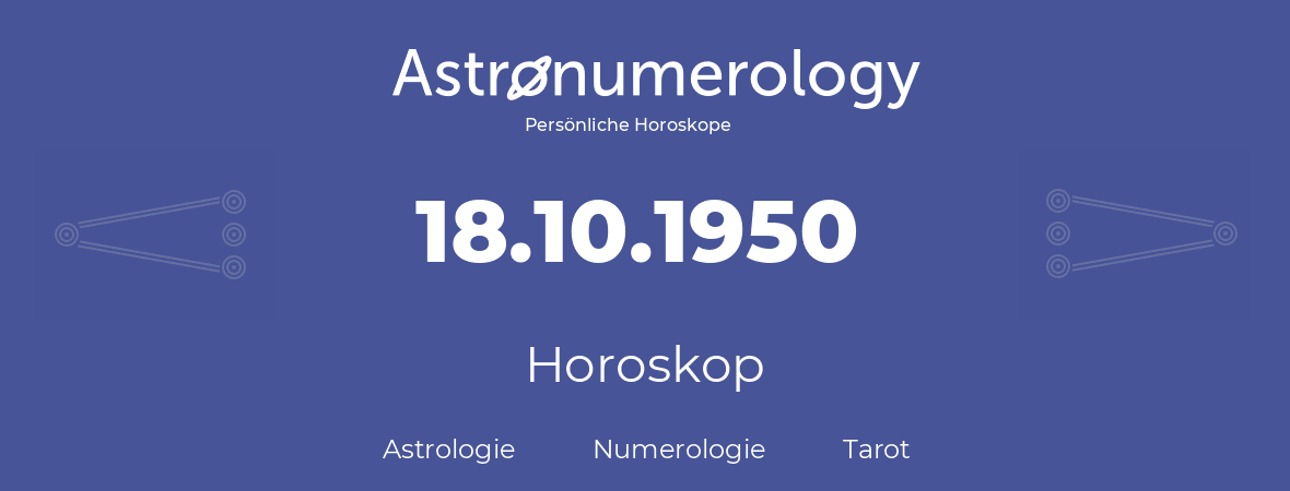 Horoskop für Geburtstag (geborener Tag): 18.10.1950 (der 18. Oktober 1950)