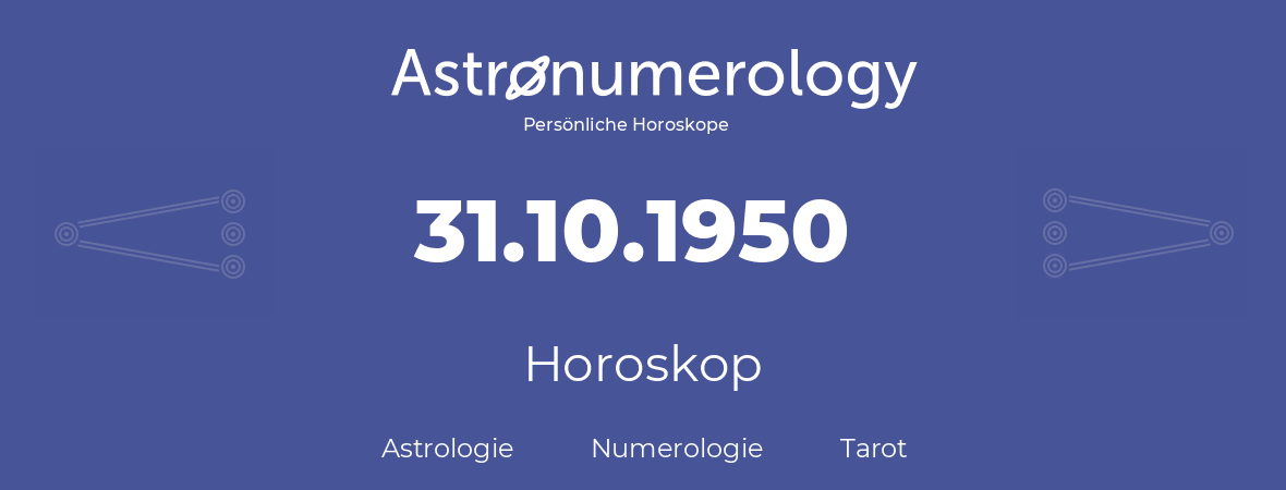 Horoskop für Geburtstag (geborener Tag): 31.10.1950 (der 31. Oktober 1950)