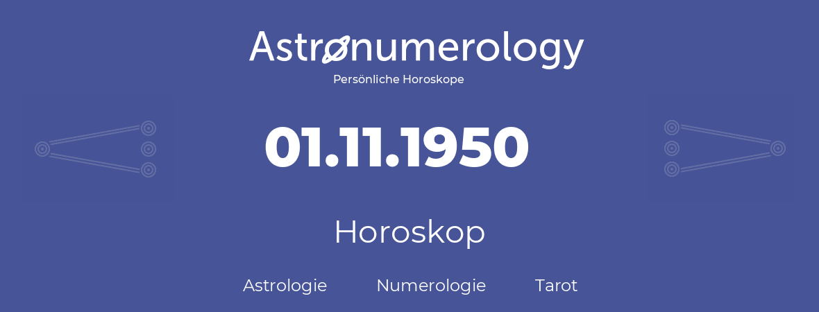 Horoskop für Geburtstag (geborener Tag): 01.11.1950 (der 1. November 1950)
