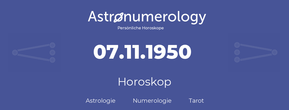 Horoskop für Geburtstag (geborener Tag): 07.11.1950 (der 7. November 1950)