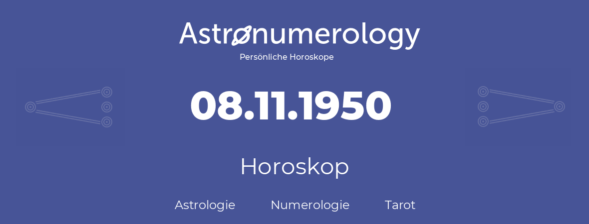 Horoskop für Geburtstag (geborener Tag): 08.11.1950 (der 8. November 1950)