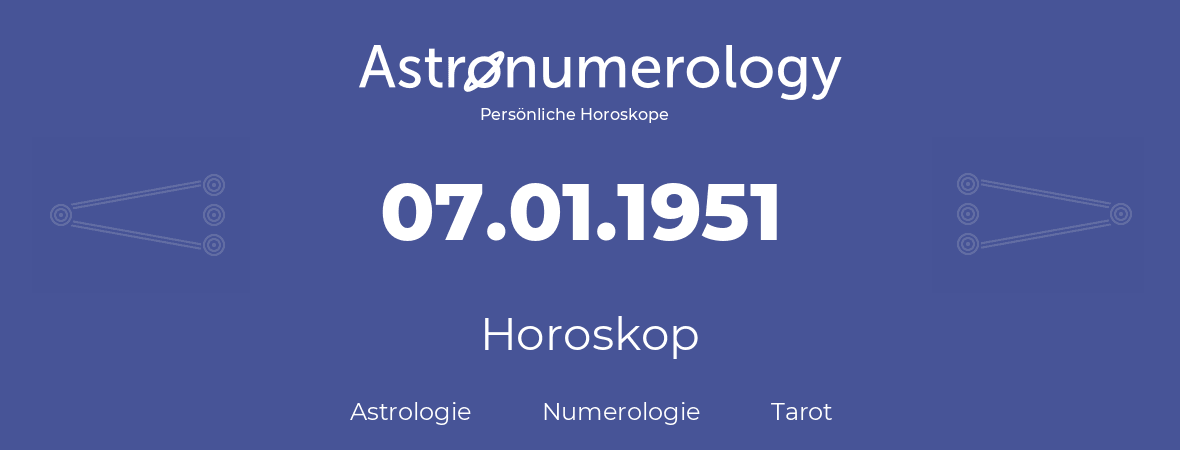 Horoskop für Geburtstag (geborener Tag): 07.01.1951 (der 7. Januar 1951)