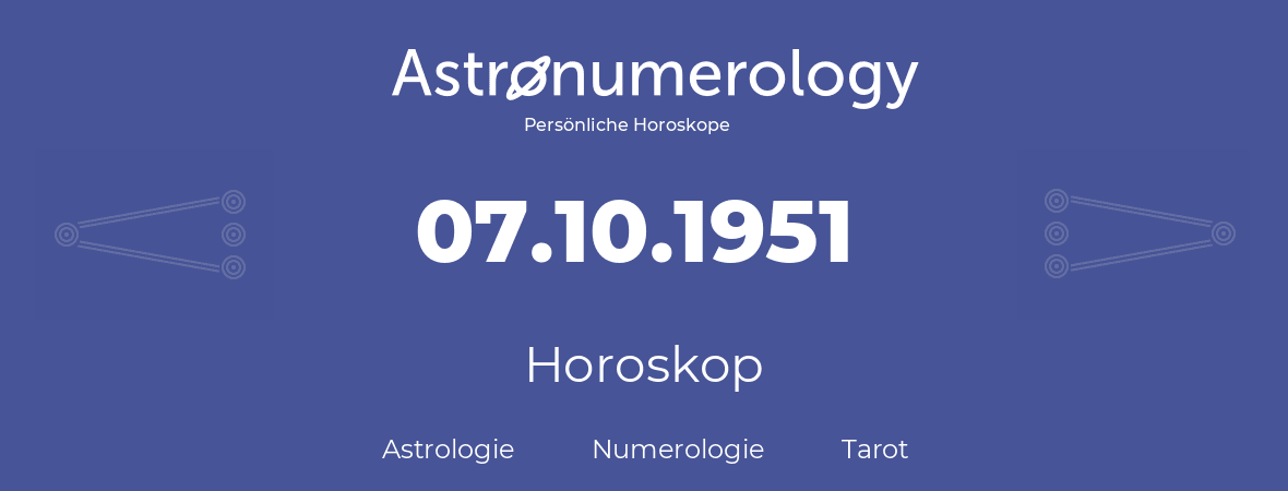 Horoskop für Geburtstag (geborener Tag): 07.10.1951 (der 07. Oktober 1951)