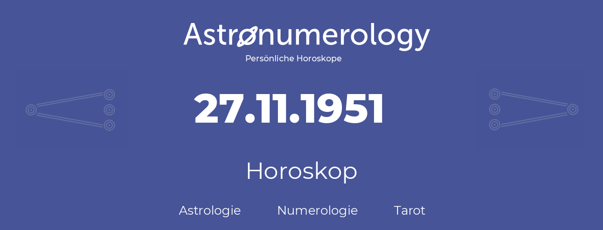 Horoskop für Geburtstag (geborener Tag): 27.11.1951 (der 27. November 1951)