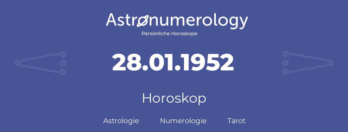 Horoskop für Geburtstag (geborener Tag): 28.01.1952 (der 28. Januar 1952)