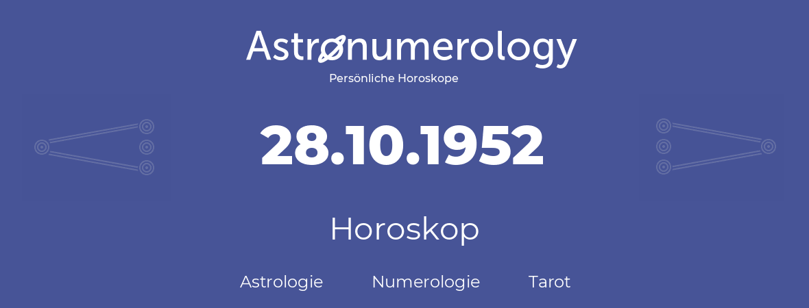 Horoskop für Geburtstag (geborener Tag): 28.10.1952 (der 28. Oktober 1952)