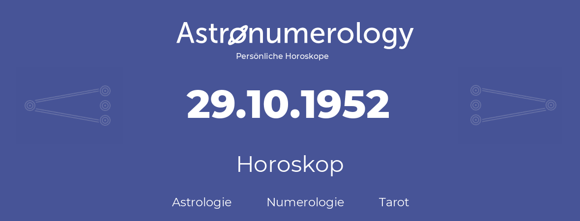 Horoskop für Geburtstag (geborener Tag): 29.10.1952 (der 29. Oktober 1952)