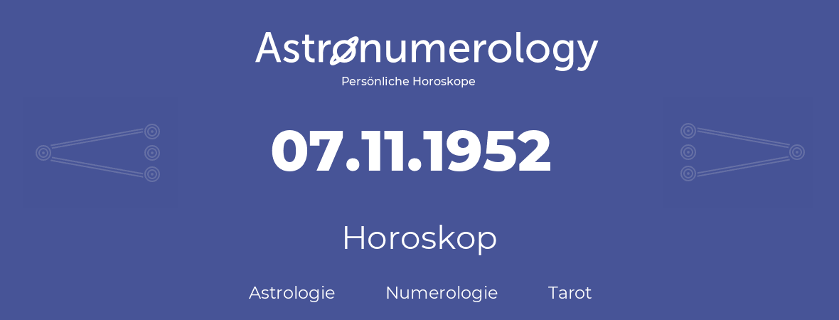 Horoskop für Geburtstag (geborener Tag): 07.11.1952 (der 07. November 1952)