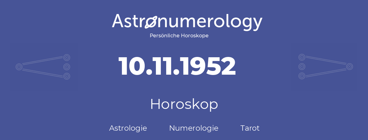 Horoskop für Geburtstag (geborener Tag): 10.11.1952 (der 10. November 1952)