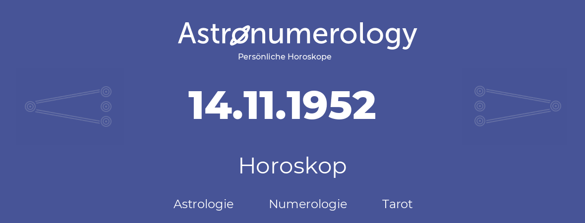 Horoskop für Geburtstag (geborener Tag): 14.11.1952 (der 14. November 1952)