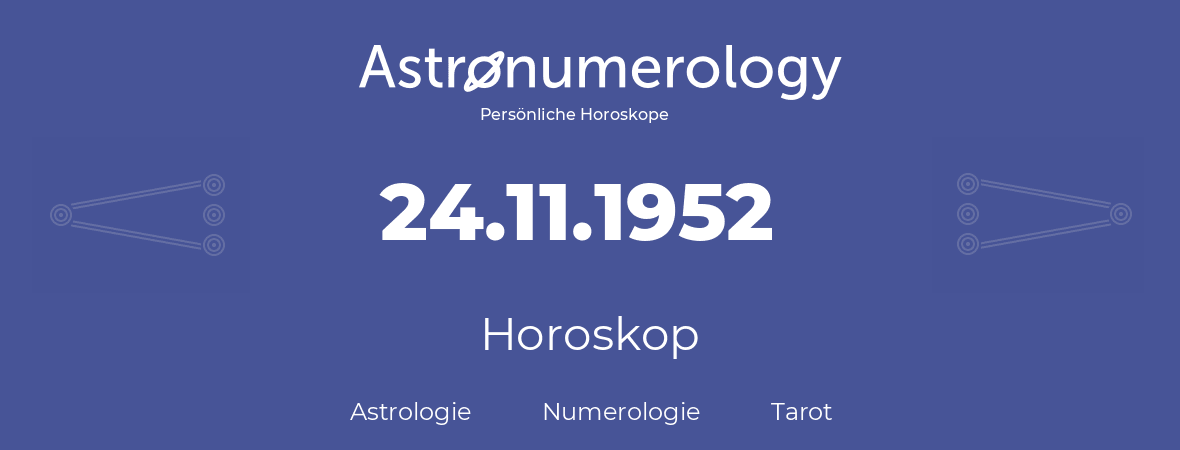 Horoskop für Geburtstag (geborener Tag): 24.11.1952 (der 24. November 1952)