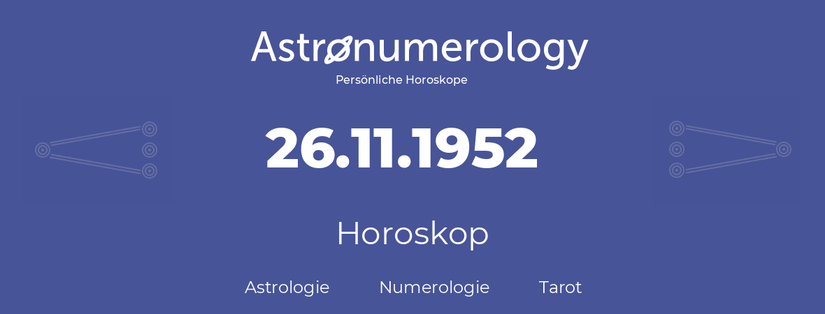 Horoskop für Geburtstag (geborener Tag): 26.11.1952 (der 26. November 1952)