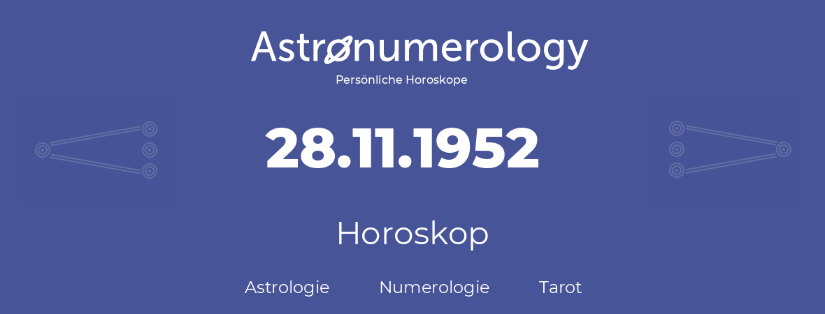 Horoskop für Geburtstag (geborener Tag): 28.11.1952 (der 28. November 1952)