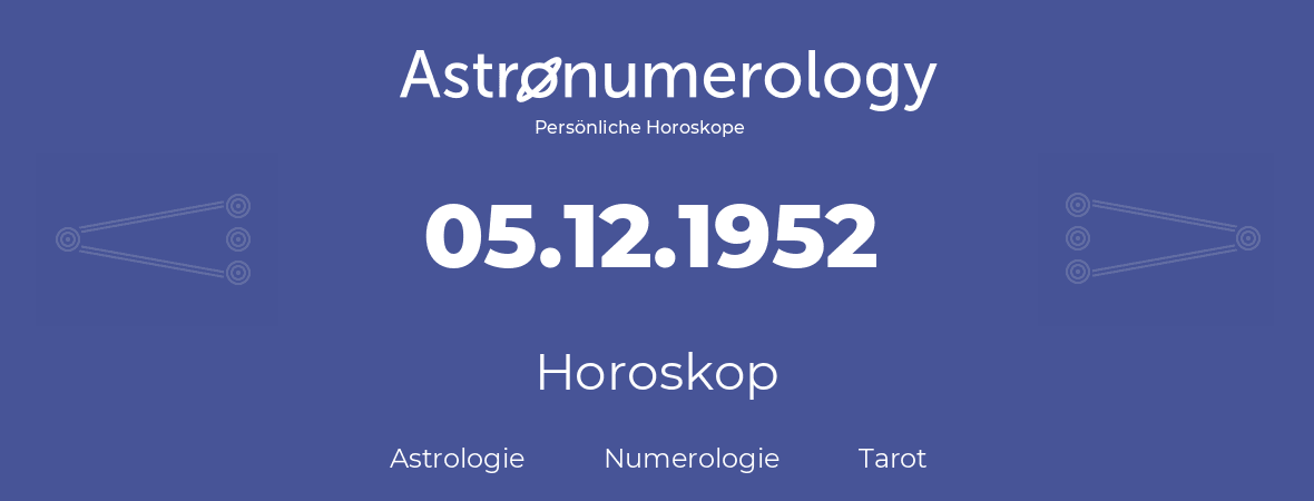 Horoskop für Geburtstag (geborener Tag): 05.12.1952 (der 5. Dezember 1952)