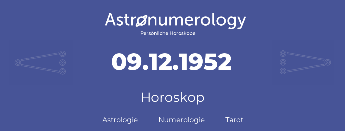Horoskop für Geburtstag (geborener Tag): 09.12.1952 (der 09. Dezember 1952)