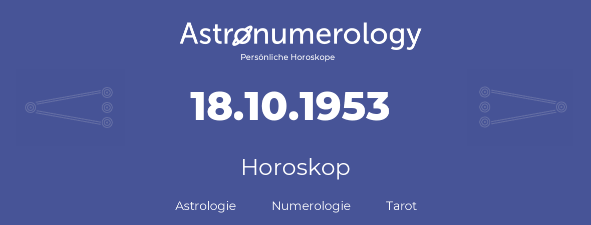 Horoskop für Geburtstag (geborener Tag): 18.10.1953 (der 18. Oktober 1953)