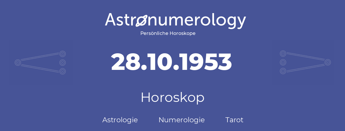 Horoskop für Geburtstag (geborener Tag): 28.10.1953 (der 28. Oktober 1953)