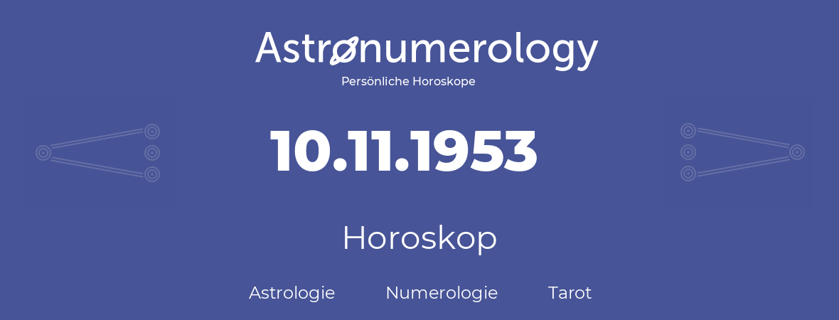 Horoskop für Geburtstag (geborener Tag): 10.11.1953 (der 10. November 1953)