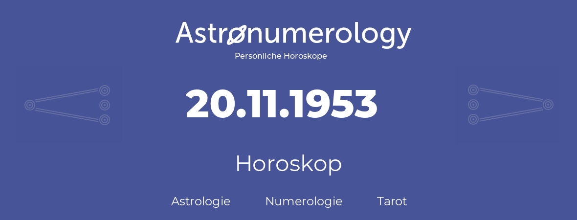 Horoskop für Geburtstag (geborener Tag): 20.11.1953 (der 20. November 1953)
