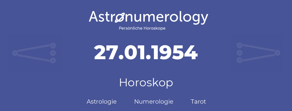 Horoskop für Geburtstag (geborener Tag): 27.01.1954 (der 27. Januar 1954)