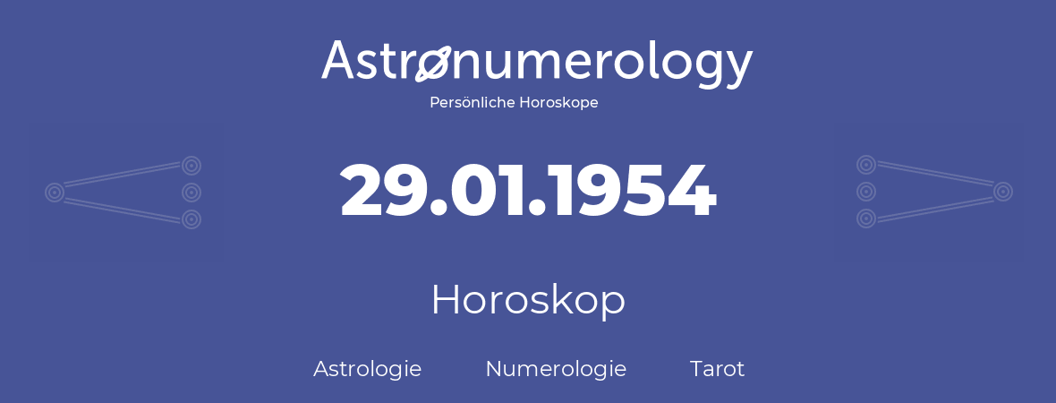 Horoskop für Geburtstag (geborener Tag): 29.01.1954 (der 29. Januar 1954)